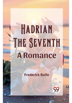 Hadrian the Seventh A Romance