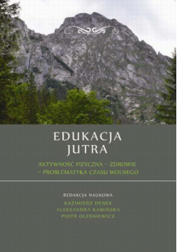 Edukacja Jutra. Aktywność fizyczna – zdrowie – problematyka czasu wolnego