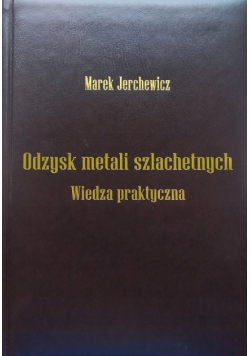 Odzysk metali szlachetnych wiedza praktyczna