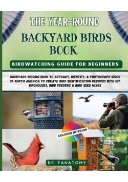 The Year-Round Backyard Birds Book