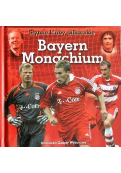 Słynne kluby piłkarskie Bayern Monachium