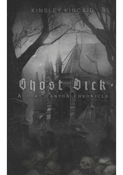 Ghost Dick; A Port Canyon Chronicle