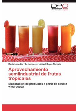 Aprovechamiento semiindustrial de frutas tropicales