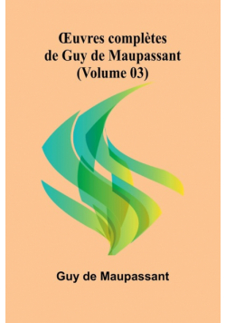 Œuvres complètes de Guy de Maupassant (Volume 03)
