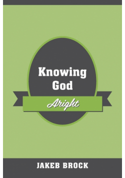 Knowing God Aright