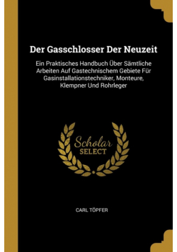 Der Gasschlosser Der Neuzeit