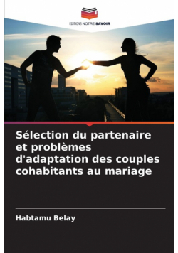 Sélection du partenaire et problèmes d'adaptation des couples cohabitants au mariage