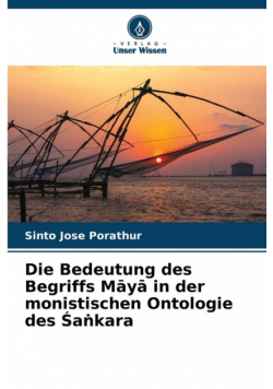 Die Bedeutung des Begriffs Māyā in der monistischen Ontologie des Śaṅkara