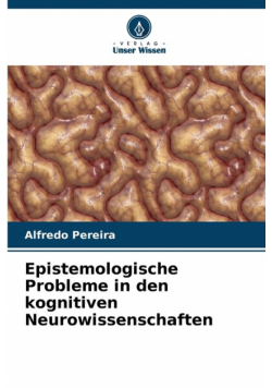 Epistemologische Probleme in den kognitiven Neurowissenschaften