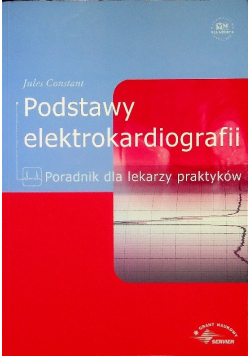 Podstawy elektrokardiografii. Poradnik dla lekarzy praktyków