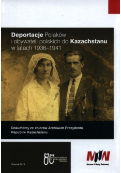 Deportacje Polaków i obywateli polskich do Kazachstanu w latach 1936 1941