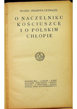 O naczelniku Kościuszce i o Polskim chłopie ok 1917 r.