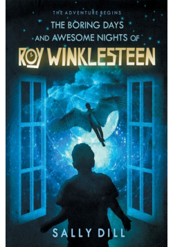 The Boring Days and Awesome Nights of Roy Winklesteen