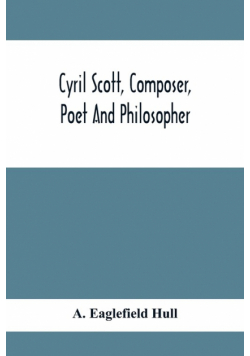 Cyril Scott, Composer, Poet And Philosopher