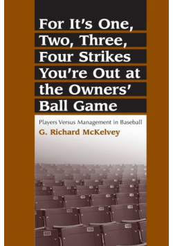 For It's One, Two, Three, Four Strikes You're Out at the Owners' Ball Game