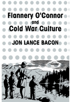 Flannery O'Connor and Cold War Culture
