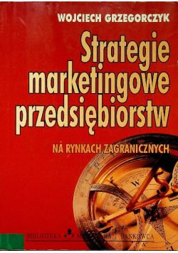 Strategie marketingowe przedsiębiorstw na rynkach zagranicznych