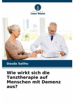 Wie wirkt sich die Tanztherapie auf Menschen mit Demenz aus?