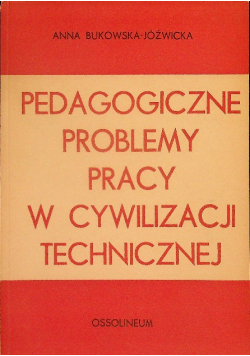 Pedagogiczne problemy pracy w cywilizacji technicznej