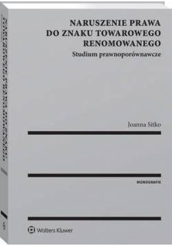 Naruszenie prawa do znaku towarowego renomowanego. Studium prawnoporównawcze