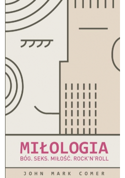 Miłologia Bóg Seks Miłość Rock n Roll