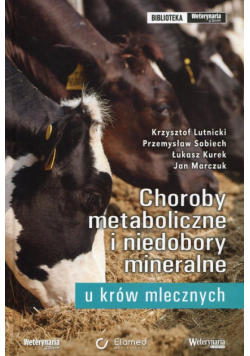 Choroby metaboliczne i niedobory mineralne u krów mlecznych