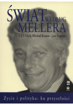 Świat według Mellera Życie i polityka ku przyszłości