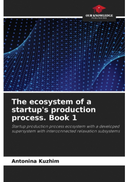 The ecosystem of a startup's production process. Book 1