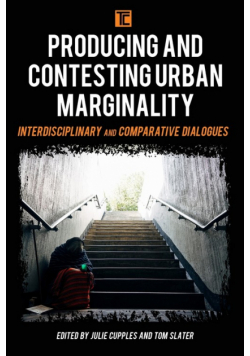 Producing and Contesting Urban Marginality
