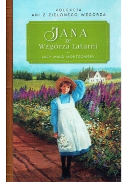 Kolekcja Ani z Zielonego Wzgórza Tom 23 Jana ze Wzgórza latarni