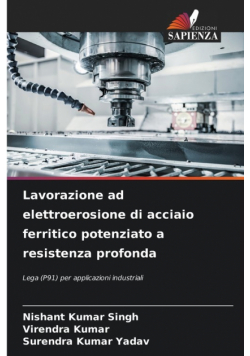 Lavorazione ad elettroerosione di acciaio ferritico potenziato a resistenza profonda