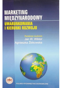 Marketing międzynarodowy Uwarunkowania i kierunki rozwoju