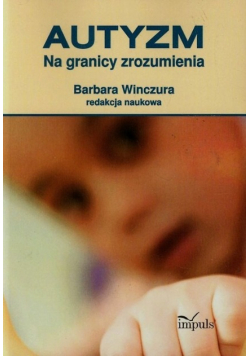 Autyzm Na granicy zrozumienia