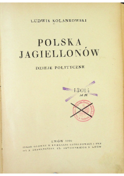 Kolankowski Ludwik - Polska Jagiellonów 1936 r.