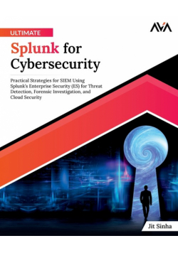 Ultimate Splunk for Cybersecurity