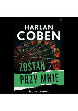 Śladami tajemnic Tom 12 Zostań przy mnie