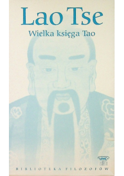 Biblioteka filozofów Tom  10 Wielka księga Tao
