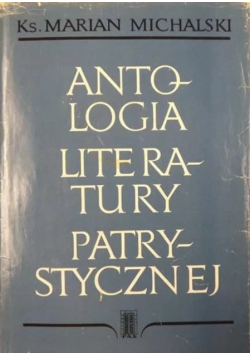 Antologia literatury patrystycznej Tom  1
