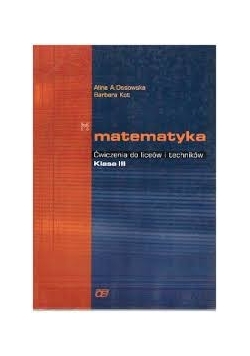 Matematyka. Ćwiczenia do liceów i techników, klasa III