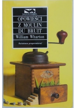 Opowieści z Moulin Du Bruit