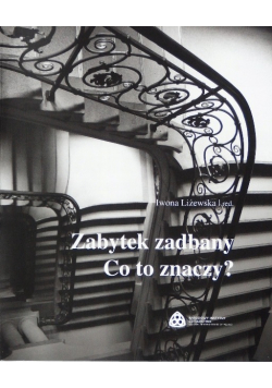 Zabytek zadbany Co to znaczy