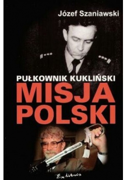 Pułkownik Kukliński misja Polski