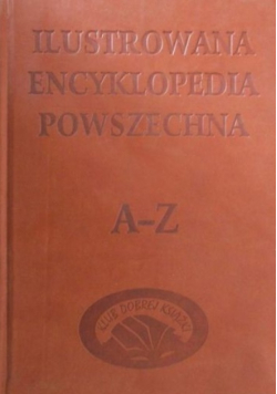 Ilustrowana encyklopedia powszechna A - Z