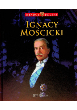 Władcy Polski Tom 56  Ignacy Mościcki