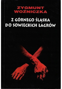 Z Górnego Śląska do sowieckich łagrów Autograf autora