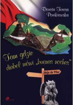 Ponikiewska Dorota Teresa - Tam gdzie diabeł mówi "buenas noches"