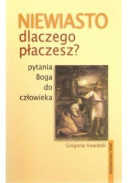 Niewiasto dlaczego płaczesz
