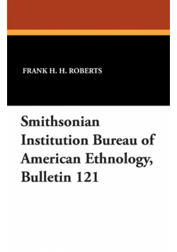 Smithsonian Institution Bureau of American Ethnology, Bulletin 121