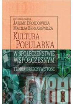 Kultura popularna w społeczeństwie współczesnym. Teoria i rzeczywistość