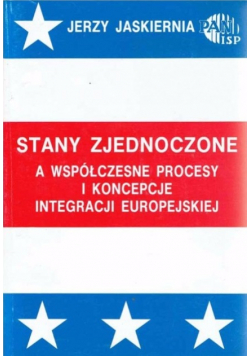 Stany Zjednoczone a współczesne procesy i koncepcje integracji europejskiej